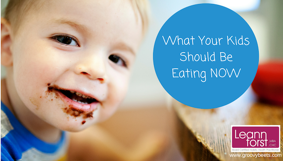 What Your Kids Should Be Eating NOW